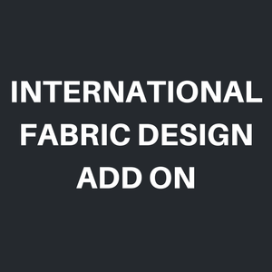 International Fabric design Add On $10