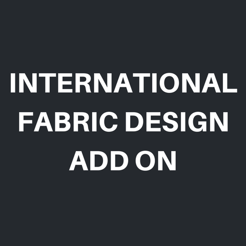 International Fabric design Add On $10